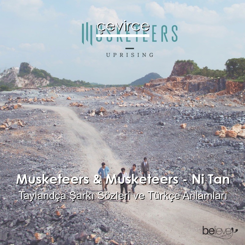 Musketeers & Musketeers – Ni Tan Taylandça Şarkı Sözleri Türkçe Anlamları