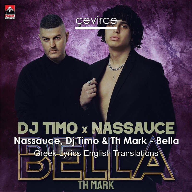 Nassauce, Dj Timo & Th Mark – Bella Greek Lyrics English Translations