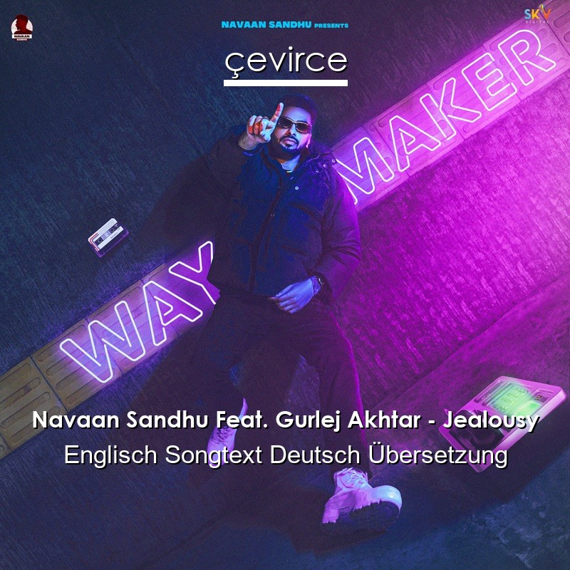 Navaan Sandhu Feat. Gurlej Akhtar – Jealousy Englisch Songtext Deutsch Übersetzung