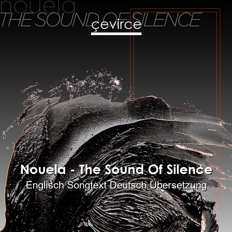Nouela – The Sound Of Silence Englisch Songtext Deutsch Übersetzung