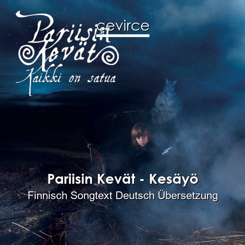 Pariisin Kevät – Kesäyö Finnisch Songtext Deutsch Übersetzung