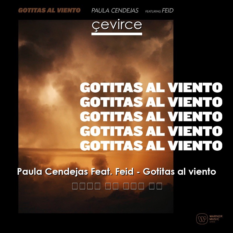 Paula Cendejas Feat. Feid – Gotitas al viento 西班牙語 歌詞 中國人 翻譯