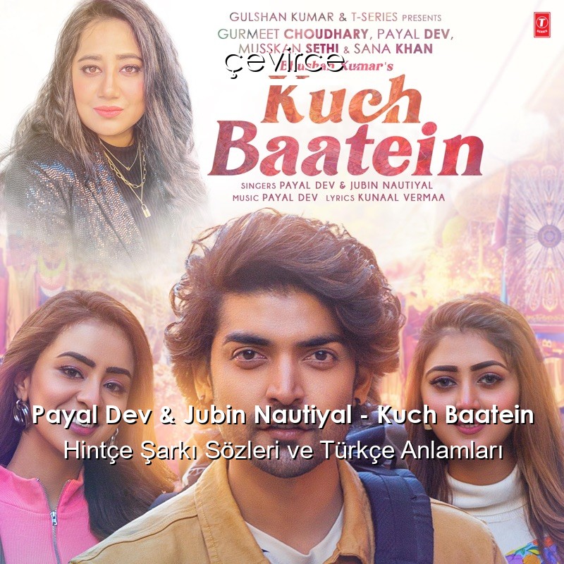 Payal Dev & Jubin Nautiyal – Kuch Baatein Hintçe Şarkı Sözleri Türkçe Anlamları