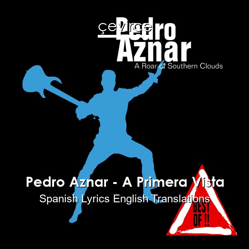 Pedro Aznar – A Primera Vista Spanish Lyrics English Translations