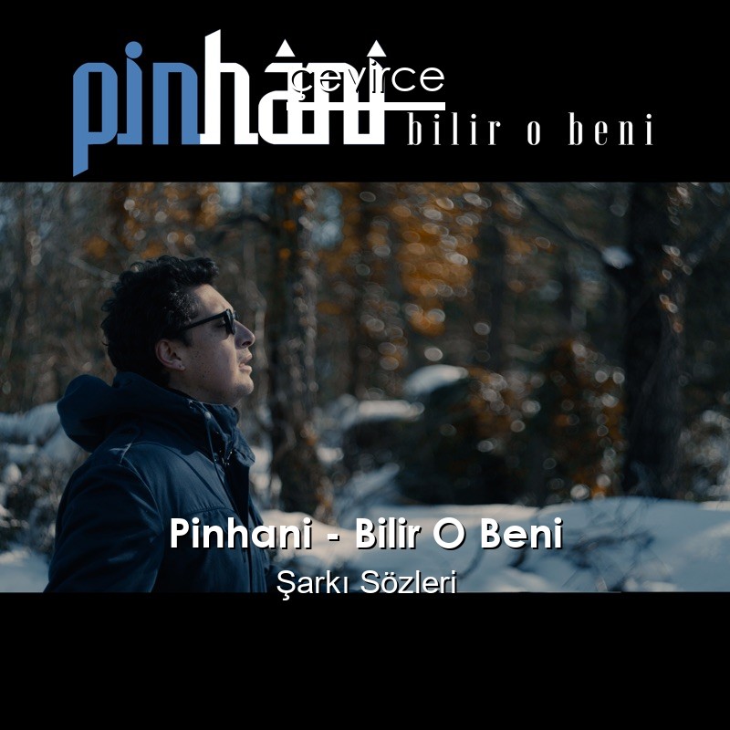 Pinhani – Bilir O Beni Şarkı Sözleri