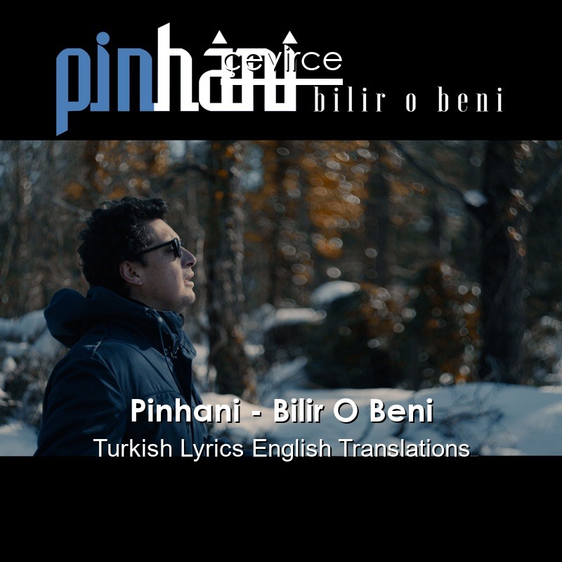Pinhani – Bilir O Beni Turkish Lyrics English Translations