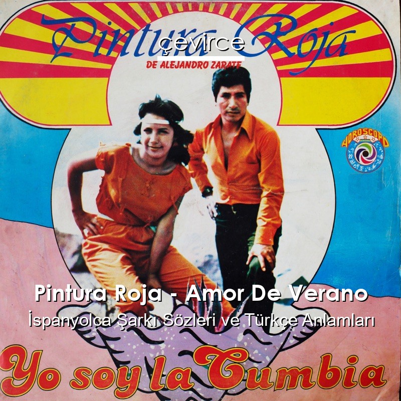Pintura Roja – Amor De Verano İspanyolca Şarkı Sözleri Türkçe Anlamları