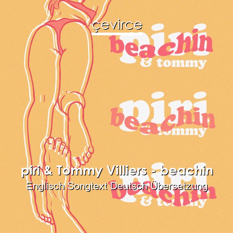 piri & Tommy Villiers – beachin Englisch Songtext Deutsch Übersetzung