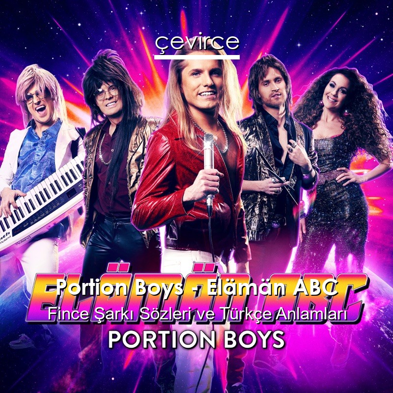 Portion Boys – Elämän ABC Fince Şarkı Sözleri Türkçe Anlamları