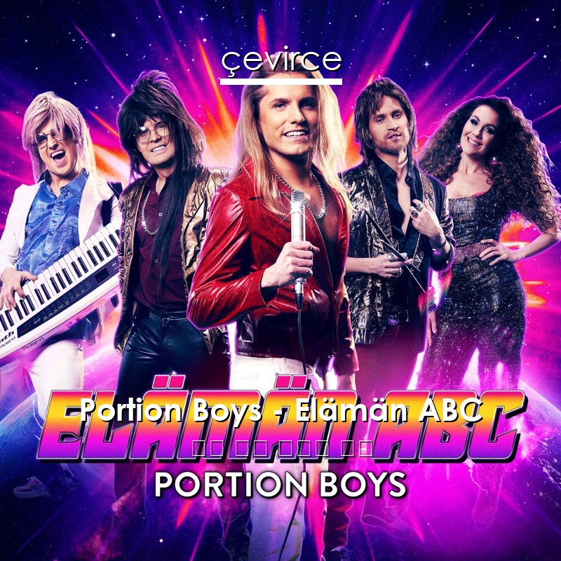Portion Boys – Elämän ABC 芬蘭 歌詞 中國人 翻譯
