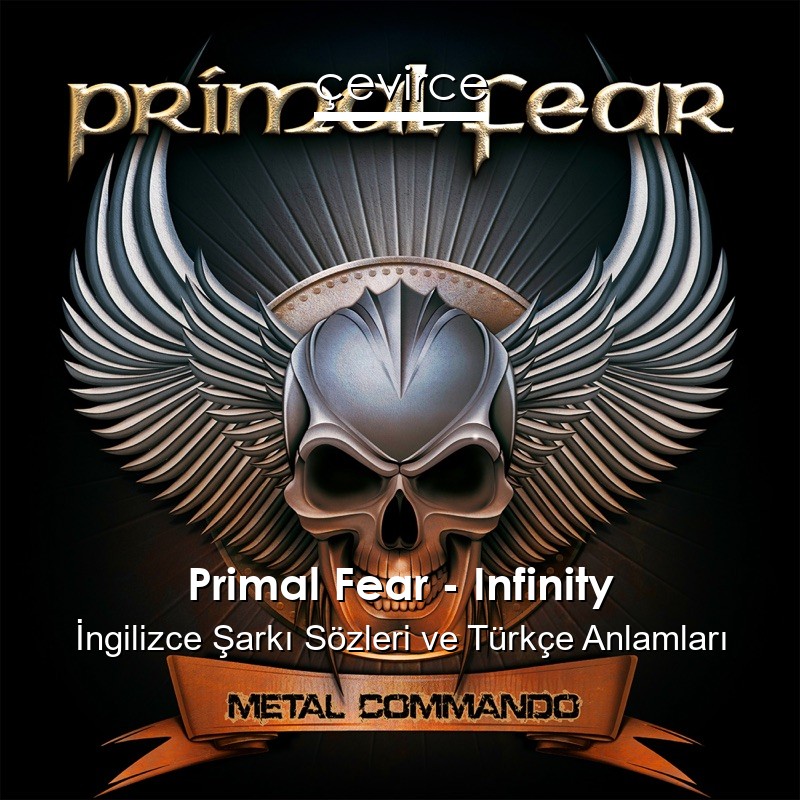 Primal Fear – Infinity İngilizce Şarkı Sözleri Türkçe Anlamları