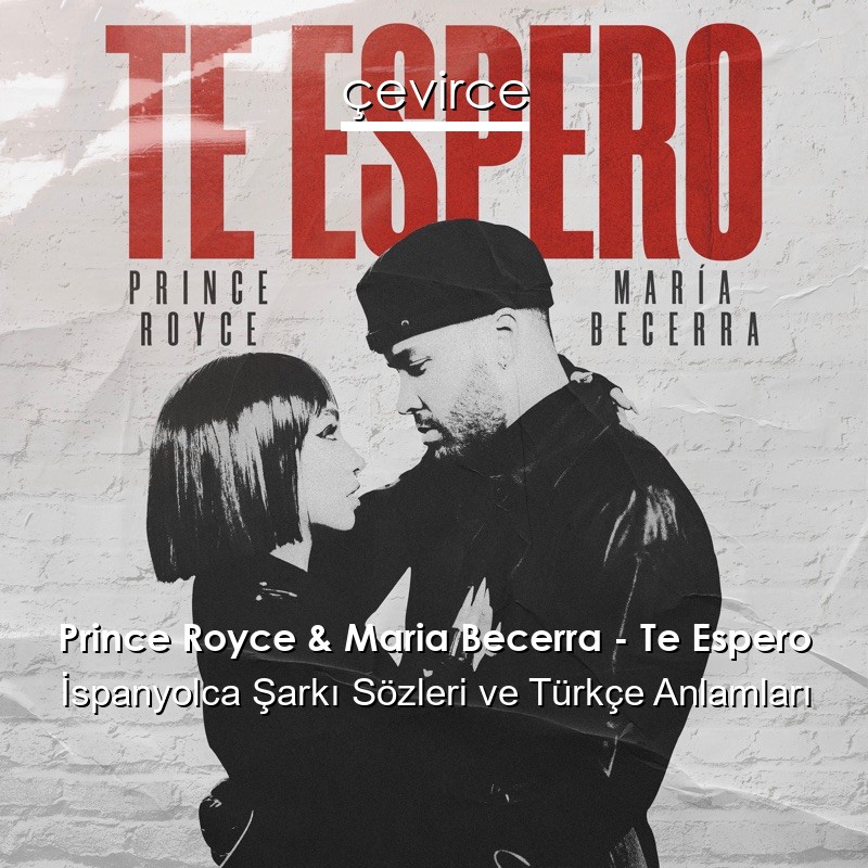 Prince Royce & Maria Becerra – Te Espero İspanyolca Şarkı Sözleri Türkçe Anlamları