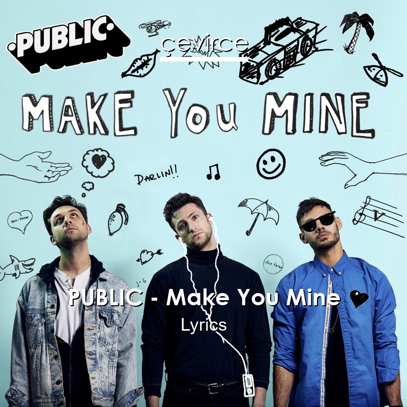PUBLIC – Make You Mine Lyrics