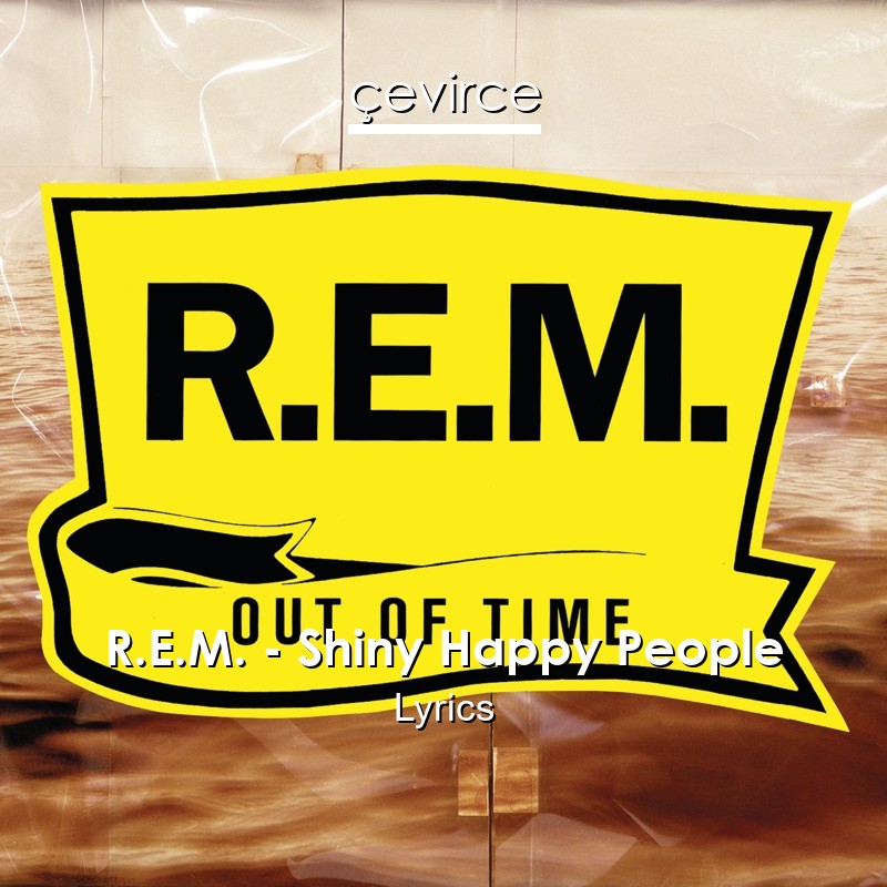 R.E.M. – Shiny Happy People Lyrics