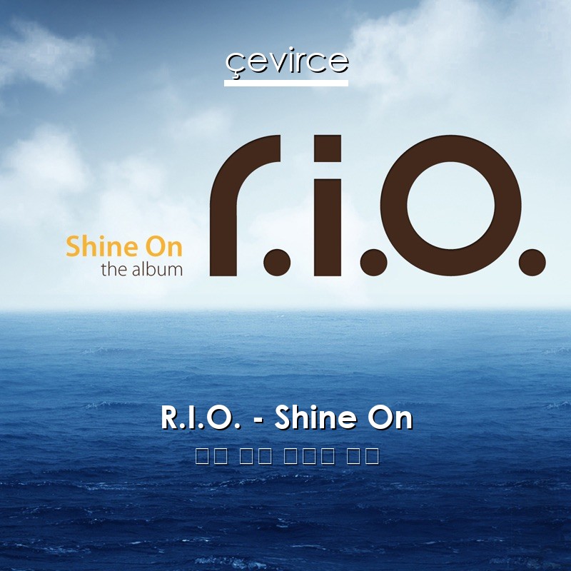R.I.O. – Shine On 英語 歌詞 中國人 翻譯