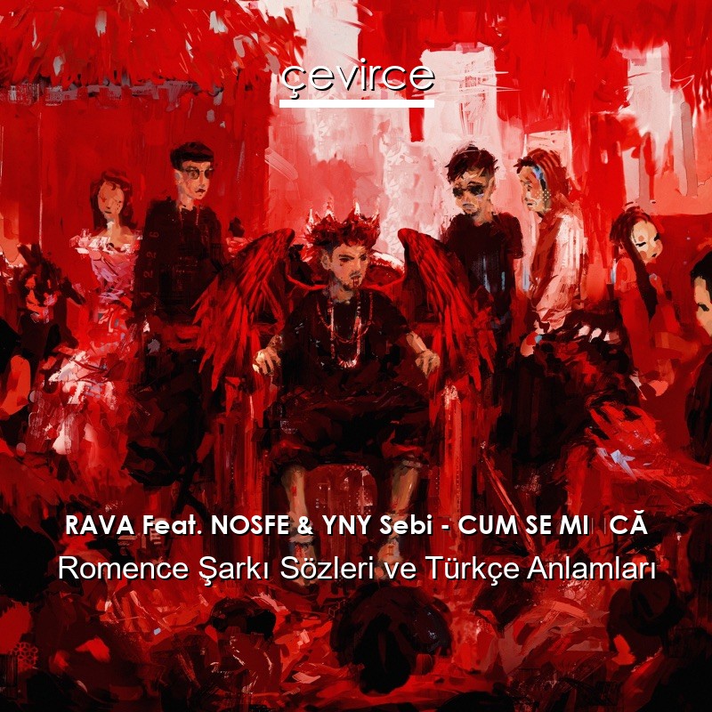 RAVA Feat. NOSFE & YNY Sebi – CUM SE MIȘCĂ Romence Şarkı Sözleri Türkçe Anlamları