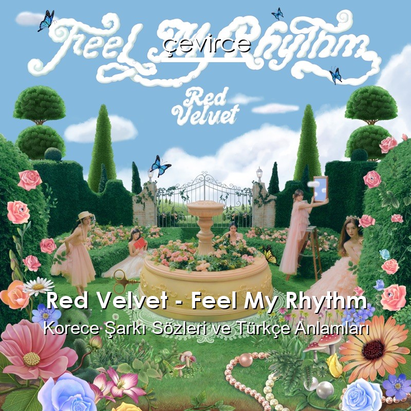 Red Velvet – Feel My Rhythm Korece Şarkı Sözleri Türkçe Anlamları