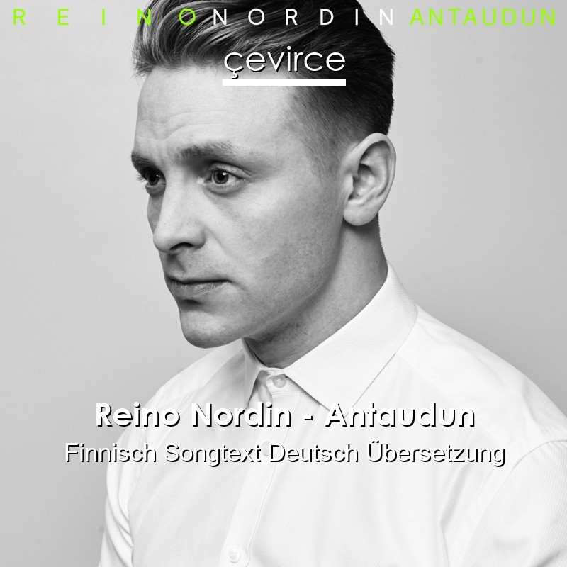 Reino Nordin – Antaudun Finnisch Songtext Deutsch Übersetzung