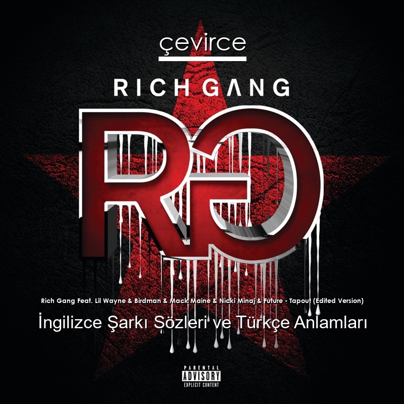Rich Gang Feat. Lil Wayne & Birdman & Mack Maine & Nicki Minaj & Future – Tapout (Edited Version) İngilizce Şarkı Sözleri Türkçe Anlamları