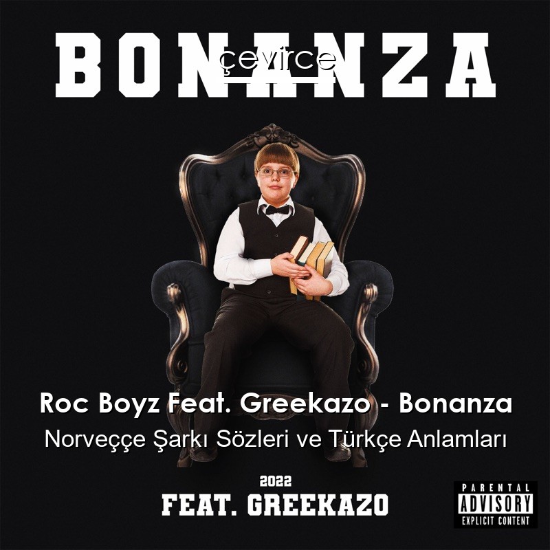 Roc Boyz Feat. Greekazo – Bonanza Norveççe Şarkı Sözleri Türkçe Anlamları