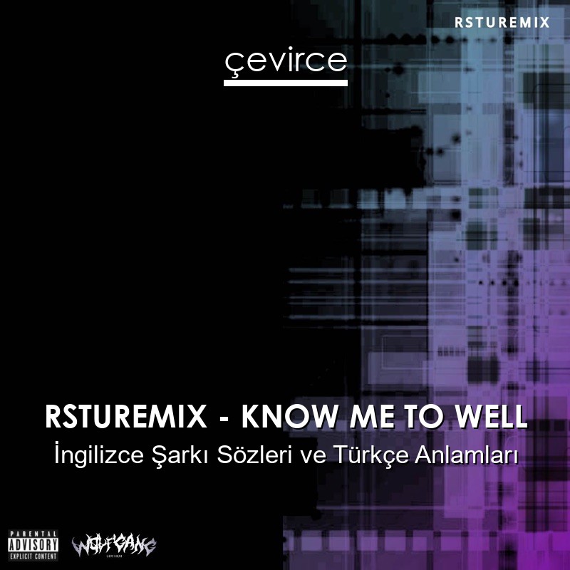 RSTUREMIX – KNOW ME TO WELL İngilizce Şarkı Sözleri Türkçe Anlamları