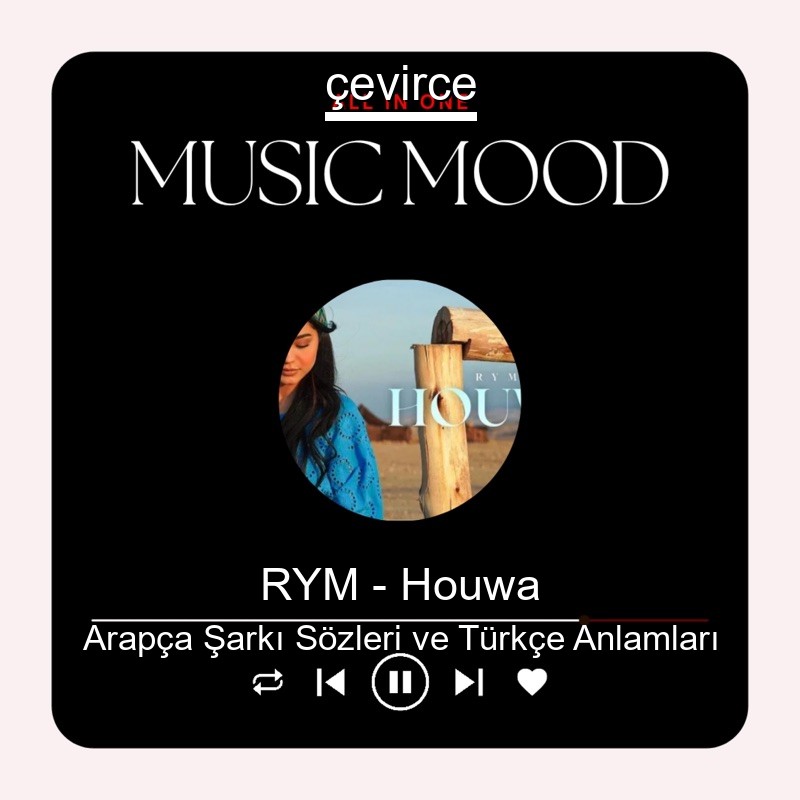 RYM – Houwa Arapça Şarkı Sözleri Türkçe Anlamları