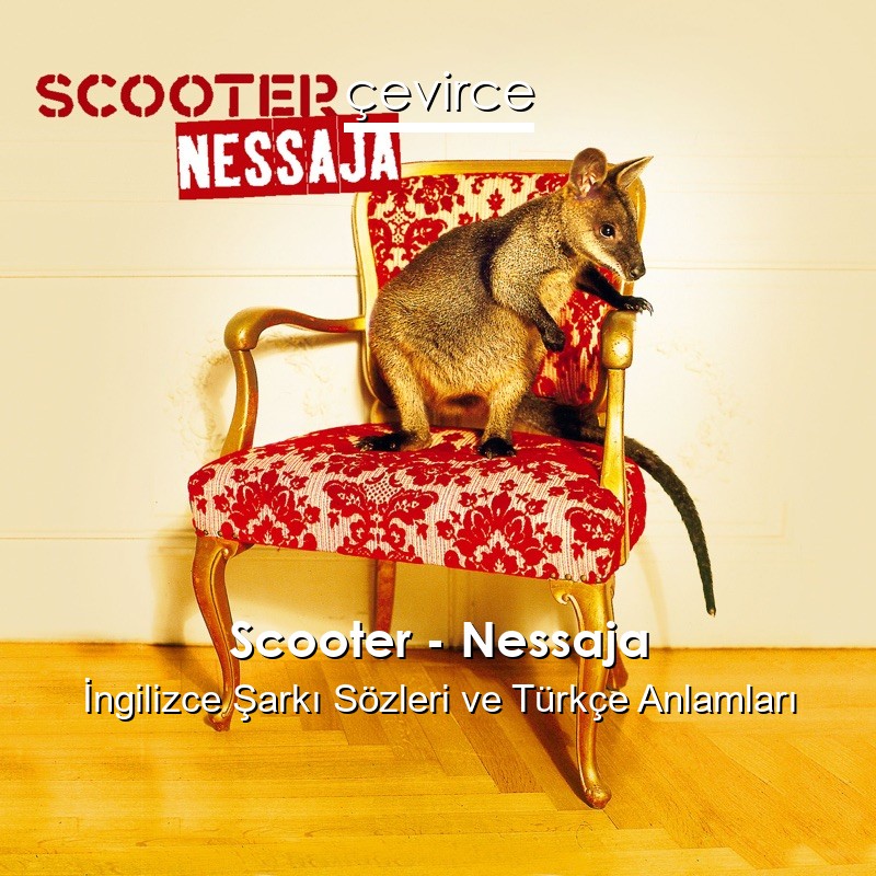 Scooter – Nessaja İngilizce Şarkı Sözleri Türkçe Anlamları