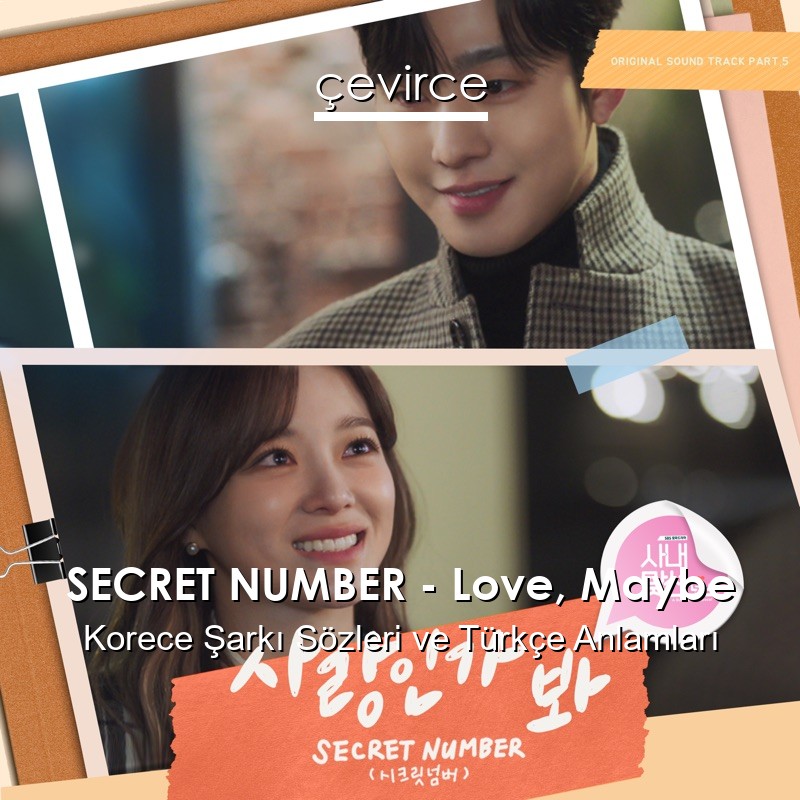 SECRET NUMBER – Love, Maybe Korece Şarkı Sözleri Türkçe Anlamları