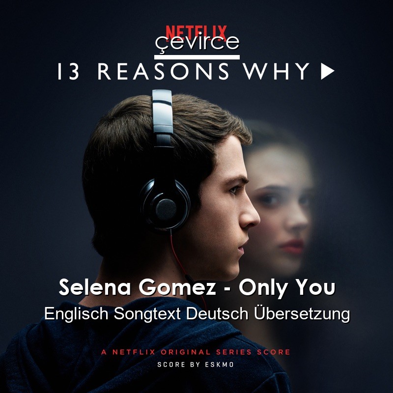 Selena Gomez – Only You Englisch Songtext Deutsch Übersetzung