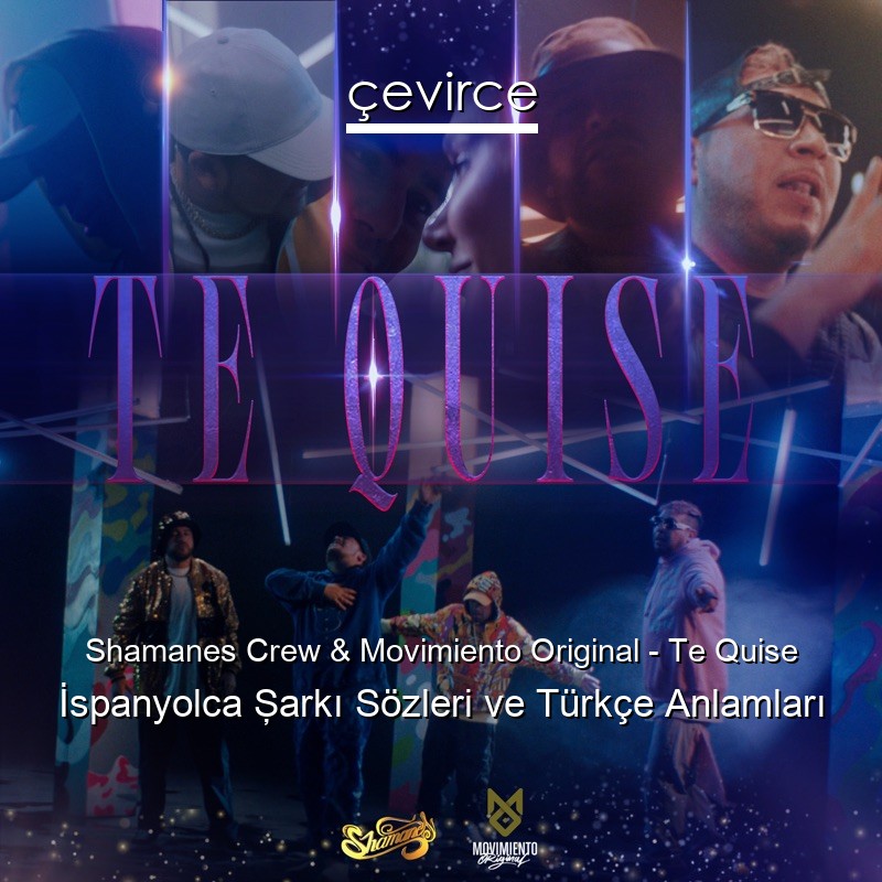 Shamanes Crew & Movimiento Original – Te Quise İspanyolca Şarkı Sözleri Türkçe Anlamları