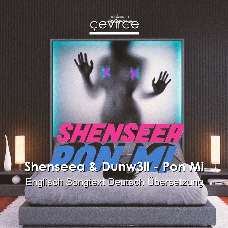 Shenseea & Dunw3ll – Pon Mi Englisch Songtext Deutsch Übersetzung