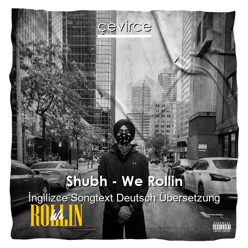 Shubh – We Rollin  Songtext Deutsch Übersetzung