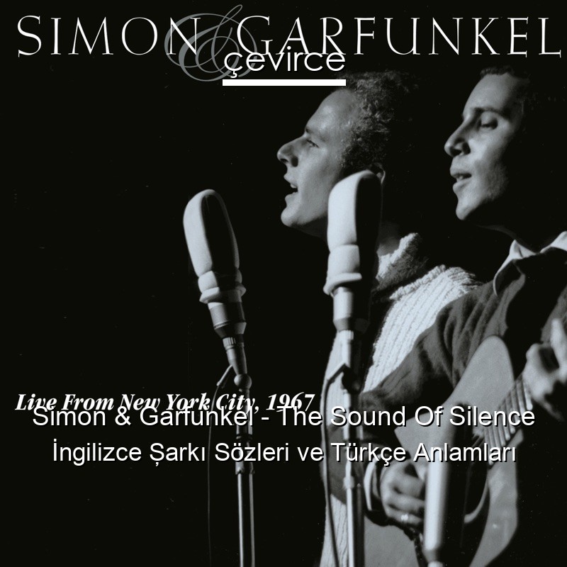 Simon & Garfunkel – The Sound Of Silence İngilizce Şarkı Sözleri Türkçe Anlamları