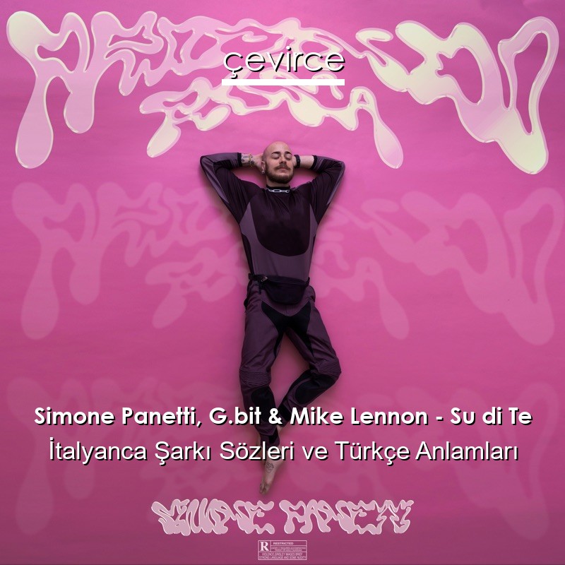 Simone Panetti, G.bit & Mike Lennon – Su di Te İtalyanca Şarkı Sözleri Türkçe Anlamları