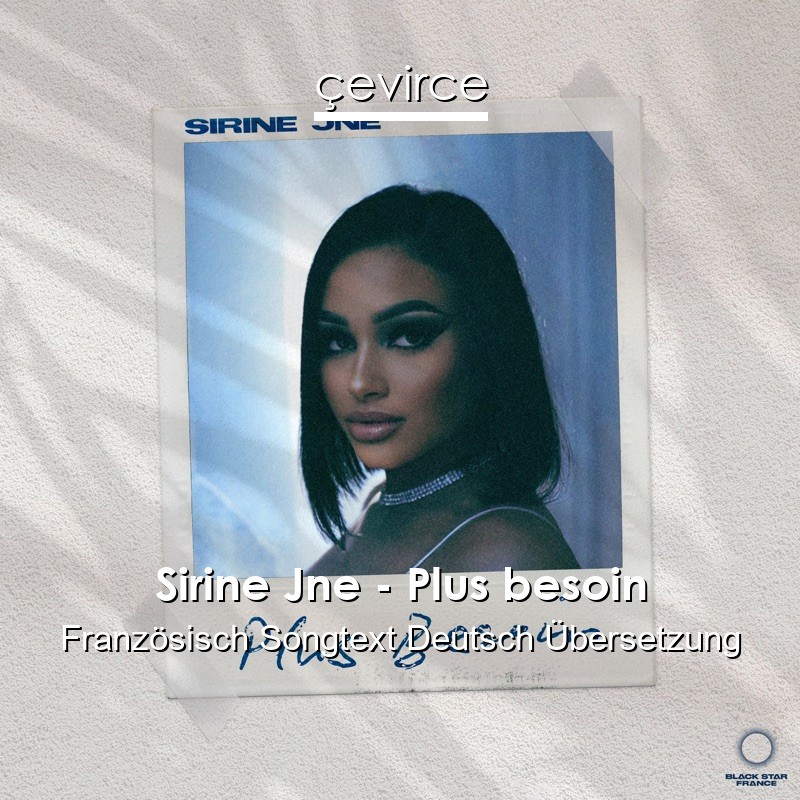 Sirine Jne – Plus besoin Französisch Songtext Deutsch Übersetzung