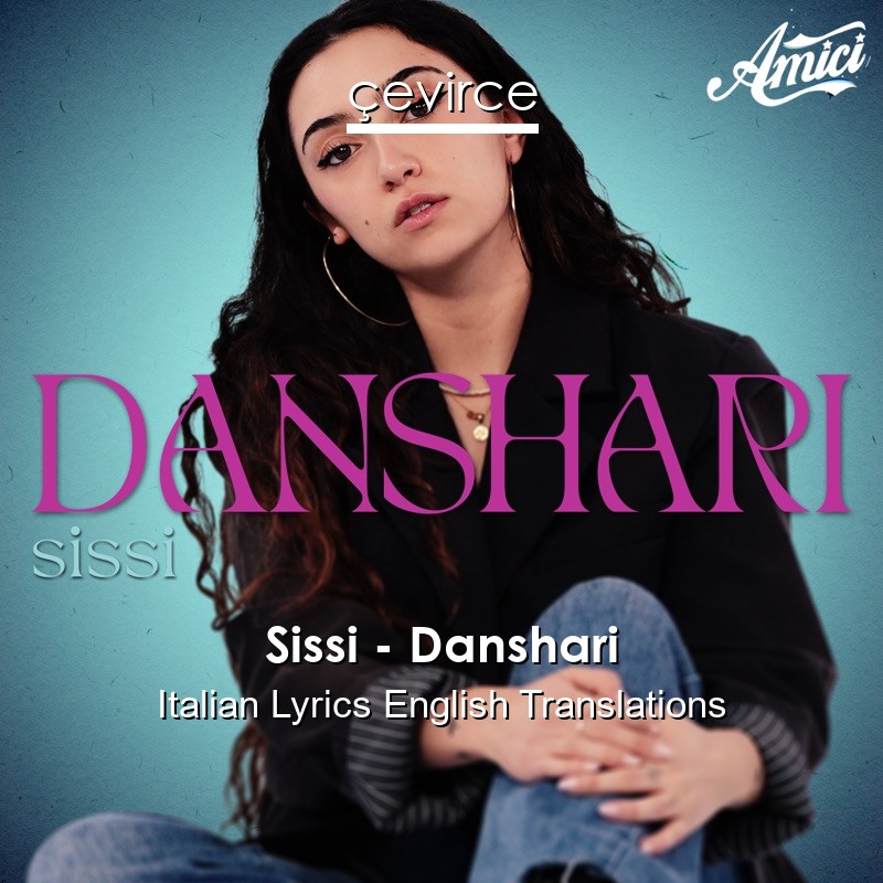Sissi – Danshari Italian Lyrics English Translations