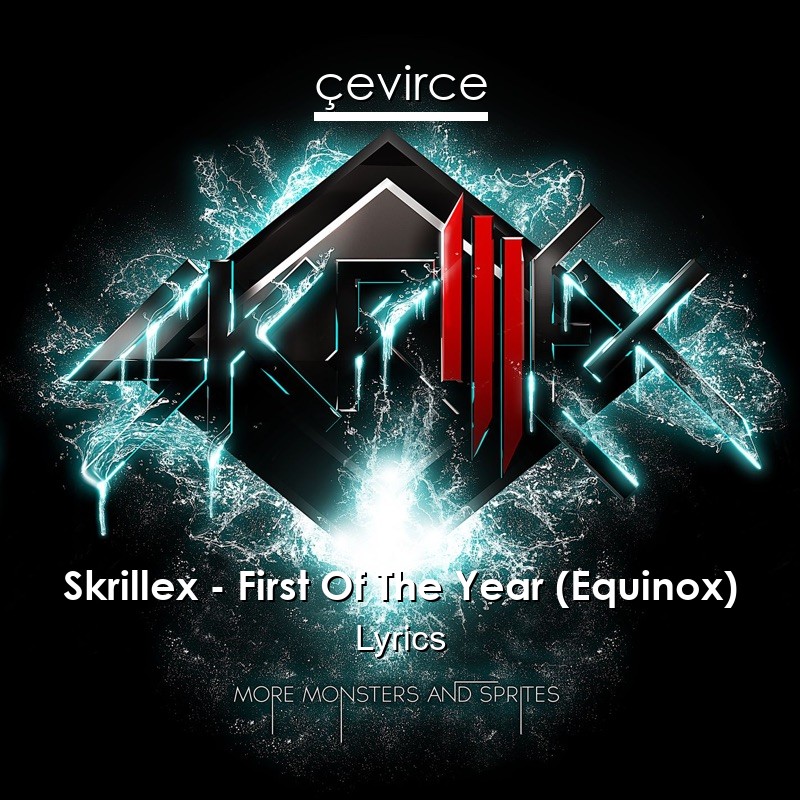 Skrillex – First Of The Year (Equinox) Lyrics