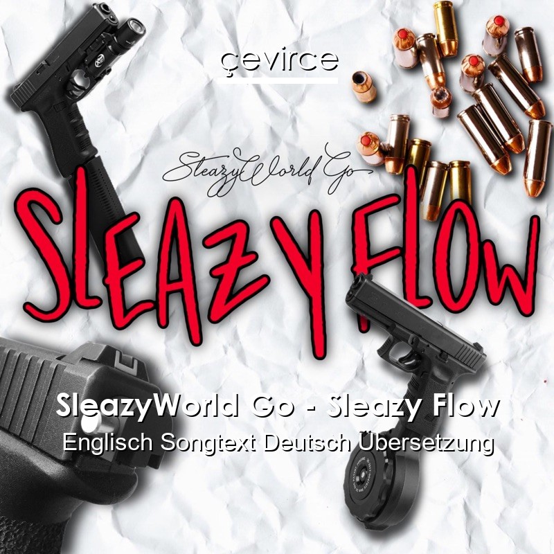 SleazyWorld Go – Sleazy Flow Englisch Songtext Deutsch Übersetzung