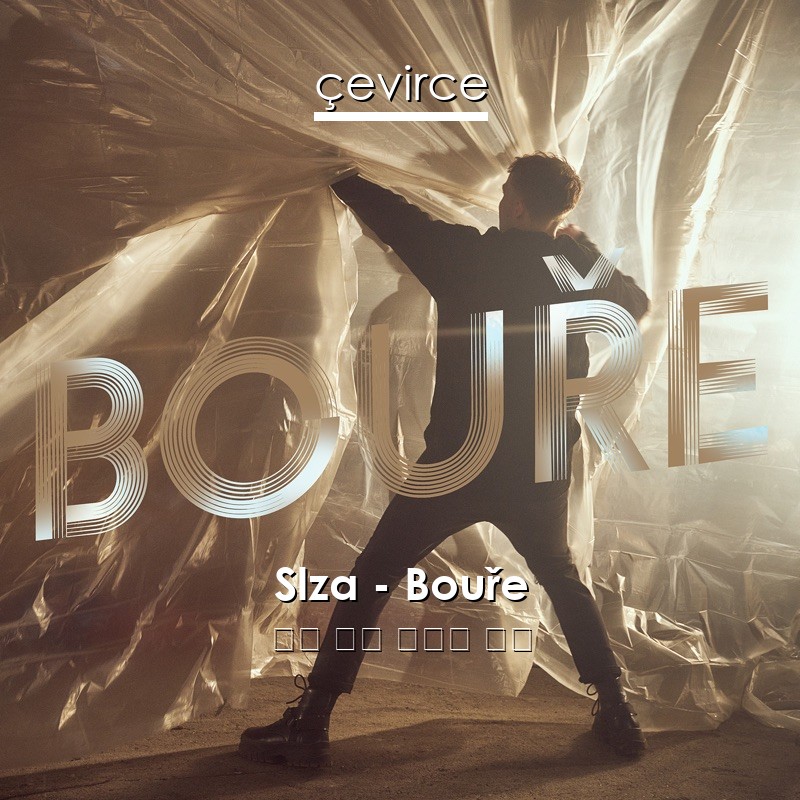 Slza – Bouře 查看 歌詞 中國人 翻譯