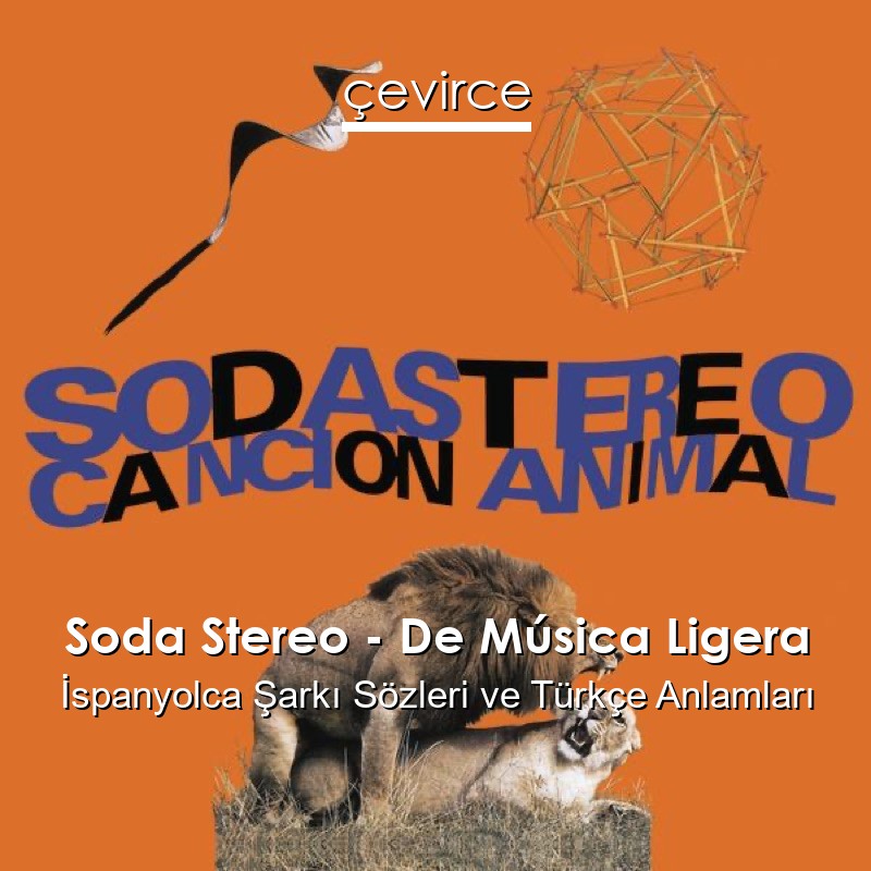 Soda Stereo – De Música Ligera İspanyolca Şarkı Sözleri Türkçe Anlamları