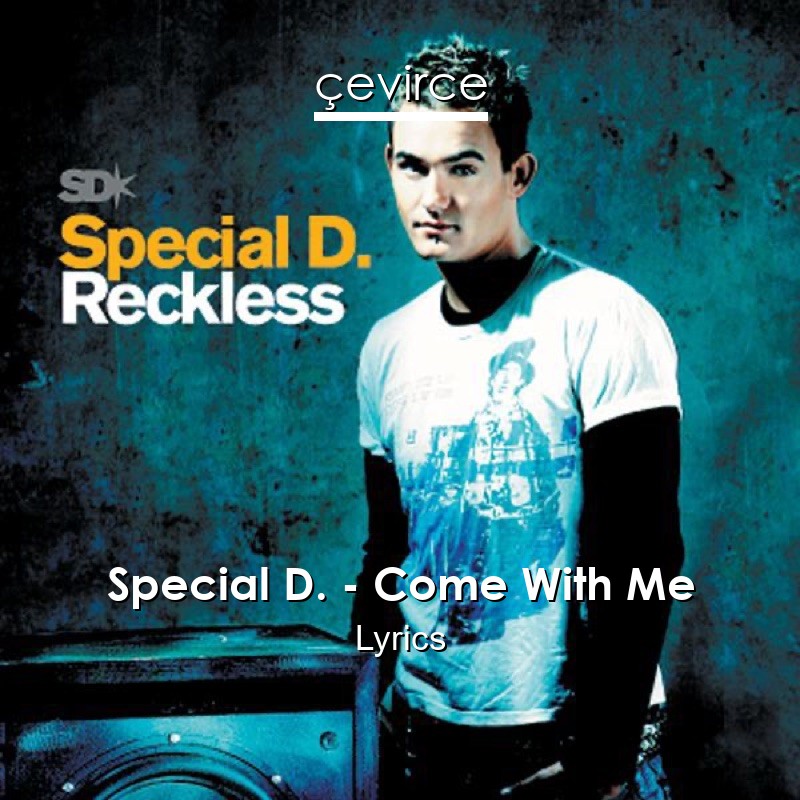 Special D. – Come With Me Lyrics
