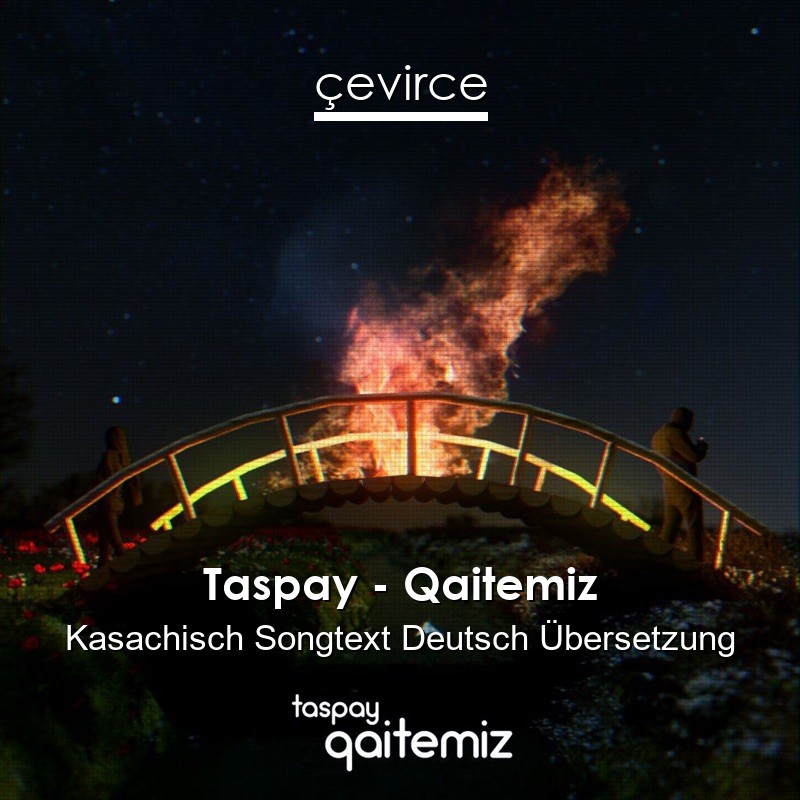 Taspay – Qaitemiz Kasachisch Songtext Deutsch Übersetzung