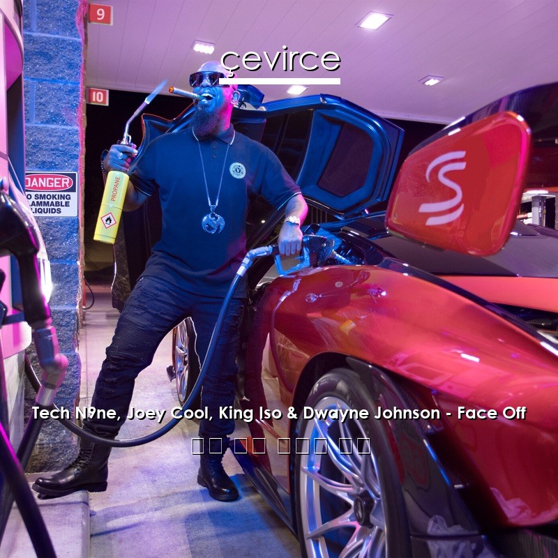 Tech N9ne, Joey Cool, King Iso & Dwayne Johnson – Face Off 英語 歌詞 中國人 翻譯