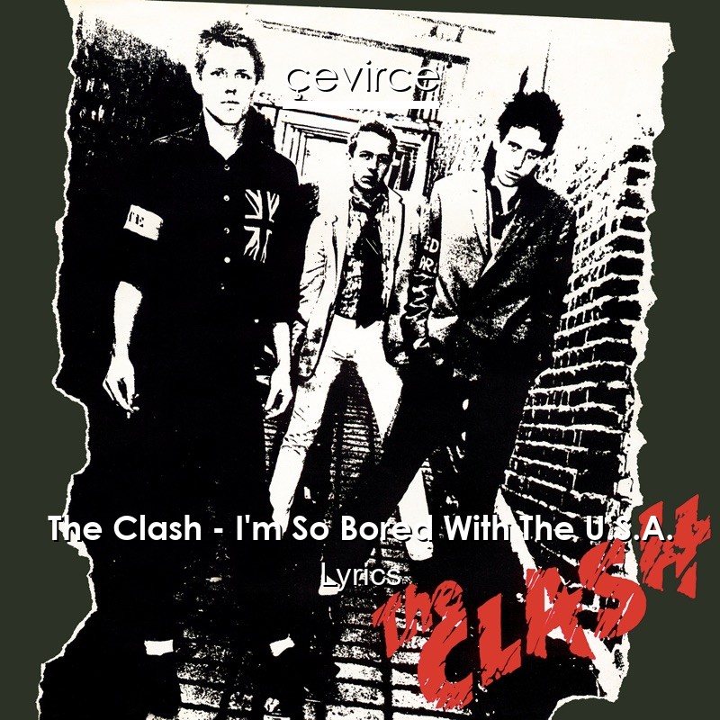 The Clash – I’m So Bored With The U.S.A. Lyrics