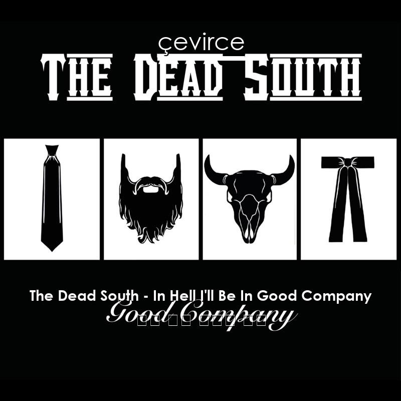 The Dead South – In Hell I’ll Be In Good Company 英語 歌詞 中國人 翻譯