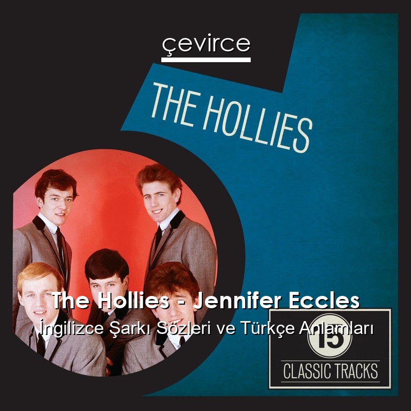 The Hollies – Jennifer Eccles İngilizce Şarkı Sözleri Türkçe Anlamları