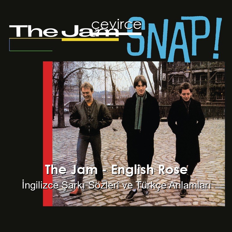 The Jam – English Rose İngilizce Şarkı Sözleri Türkçe Anlamları