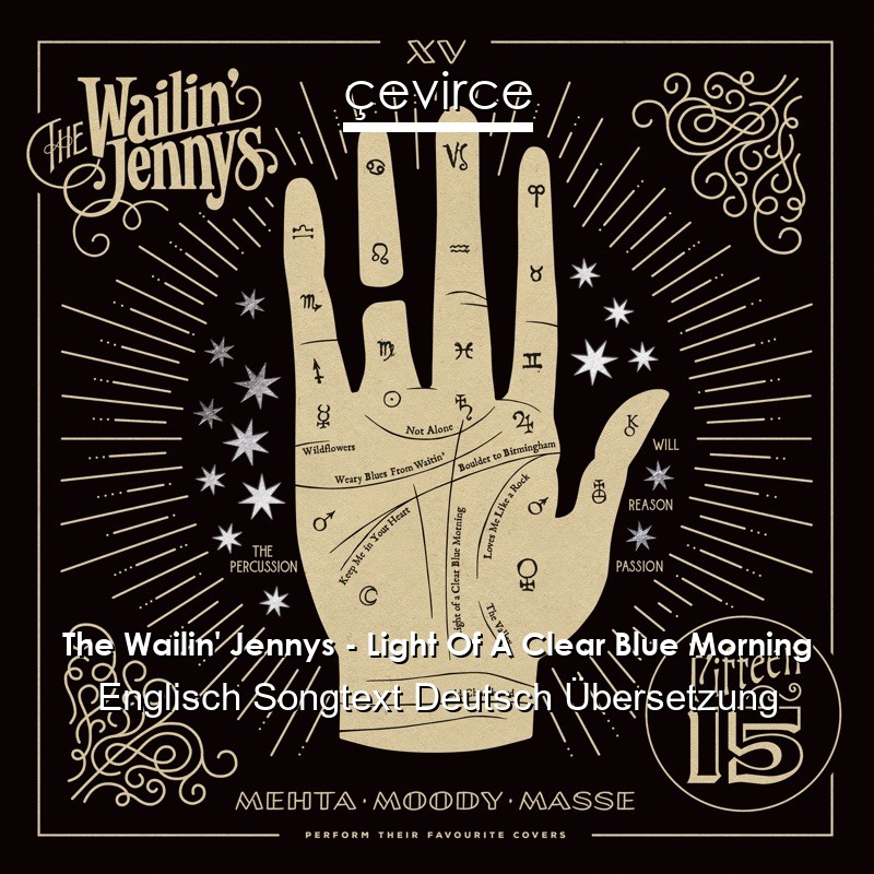 The Wailin’ Jennys – Light Of A Clear Blue Morning Englisch Songtext Deutsch Übersetzung
