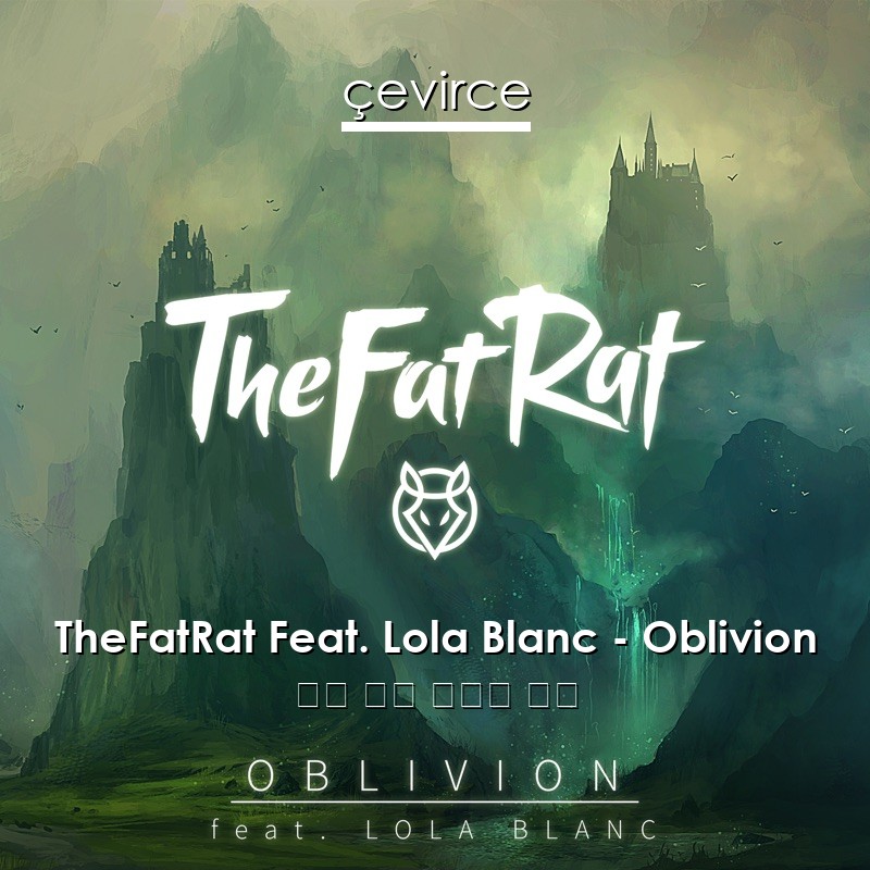 TheFatRat Feat. Lola Blanc – Oblivion 英語 歌詞 中國人 翻譯