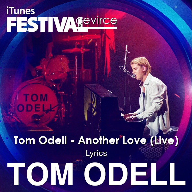 Tom Odell – Another Love (Live) Lyrics
